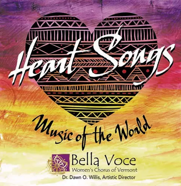Bella Voce Women's Chorus of Vermont, Heart Songs: Music of the World