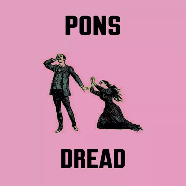 Pons, Dread