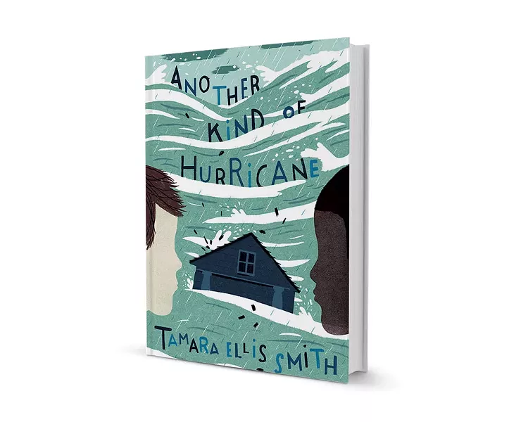 Another Kind of Hurricane by Tamara Ellis Smith, Schwartz & Wade, 336 pages. $16.99.