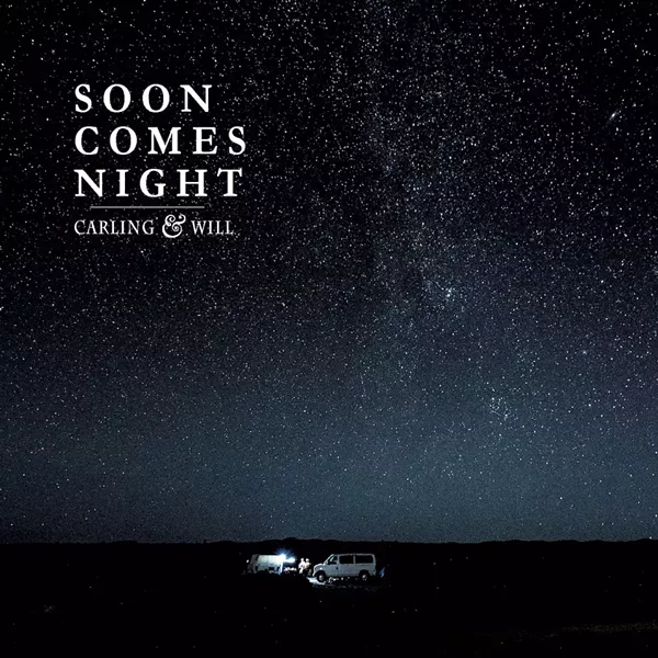 Carling & Will, Soon Comes Night - COURTESY