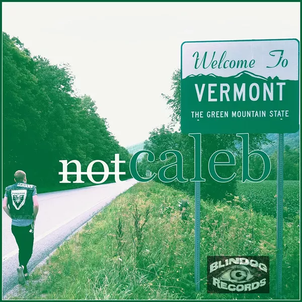 Not Caleb, Welcome to Vermont