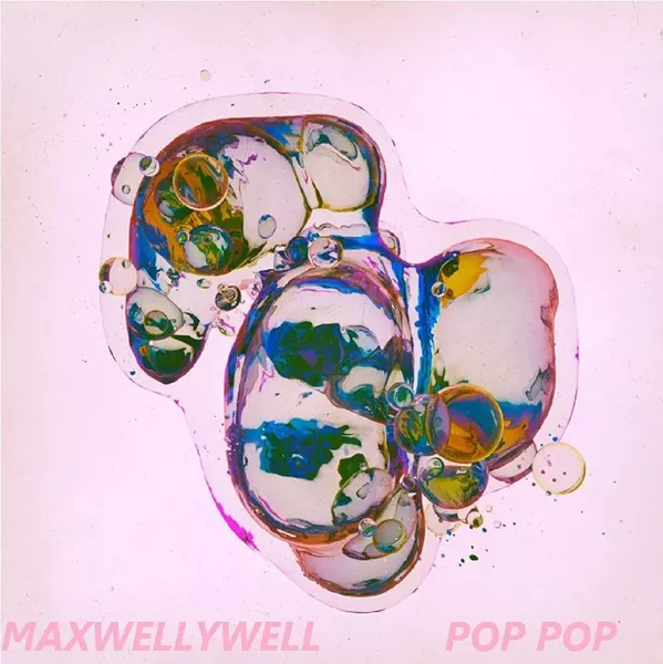Maxwellywell, POP POP