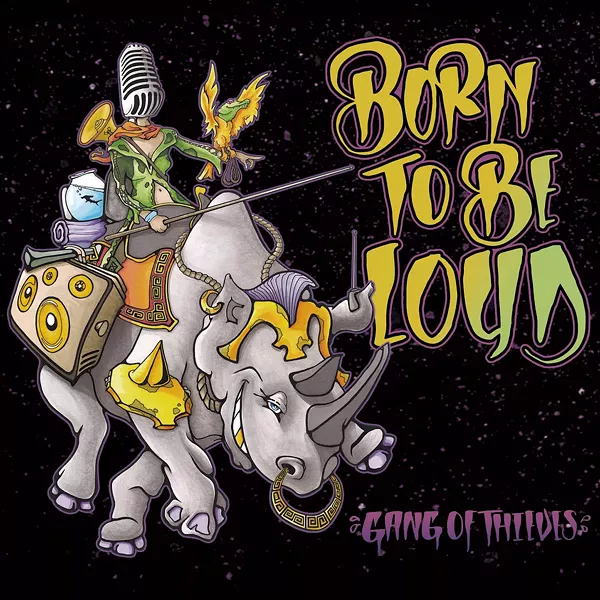 Gang of Thieves, Born to Be Loud