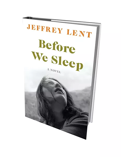 Before We Sleep by Jeffrey Lent, Bloomsbury USA, 400 pages. $28.