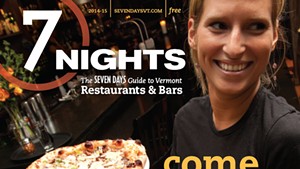 7 Nights: The 'Seven Days' Guide to Vermont Restaurants and Bars (2014-15)