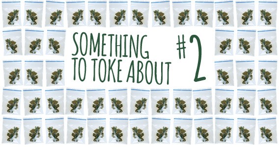 Something to toke about is a four-part series on marijuana culture by Hilary Beaumont.