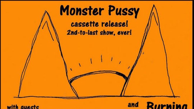 Monster Pussy Cassette Release! 2nd-to-last show, ever!
