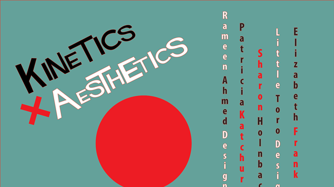 Kinetics + Aesthetics - Elizabeth Frank, Rameen Ahmed Designs, Patricia Katchur, Little Toro Designs, Sharon Holnback