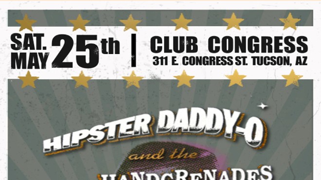 Hipster Daddy-O and the Handgrenades with The Endless Pursuit at Club Congress May 25th