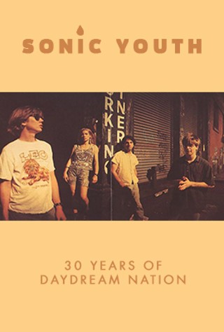 Sonic Youth: 30 Years Of Daydream Nation