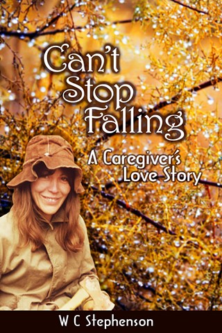 Can’t Stop Falling—A Caregiver’s Love Story—By Bill Stephenson--Reading and Launch Party