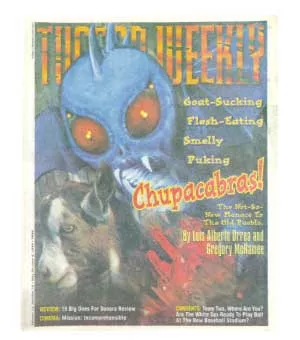 El Chupacabra, as the creature is known, supposedly made its evil way to Tucson, where it reportedly landed behind a small rise off Tanque Verde Road. According to a spokeswoman for the Tucson chapter of MUFON (the "Mutual UFO Network"), the monster was observed coming out of the sky one mile east of Wentworth Road. It had an "8- to 10-foot wingspan, an 8-foot beak, was about 5 feet tall, and looked furry." It was also blue. -- Gregory McNamee and Luis Alberto Urrea, May 30, 1996 - HECTOR ACUÑA