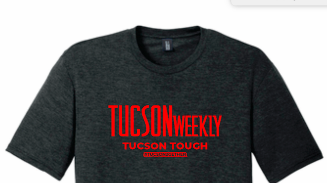 Look Snazzy Through the Pandemic in a Limited Edition Tucson Weekly T-Shirt!