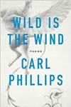 Carl Phillips: Wild is the Wind - COURTESY