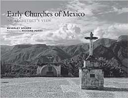 Beverly Spears: Early Churches of Mexico: An Architect’s View. - COURTESY