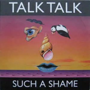Talk Talk-Such A Shame