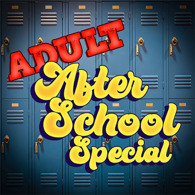 Unscrewed Theater: Adult After School Special